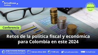 Retos de la política fiscal y económica para Colombia en este 2024