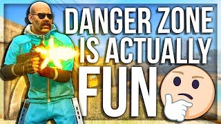 DANGER ZONE IS ACTUALLY FUN