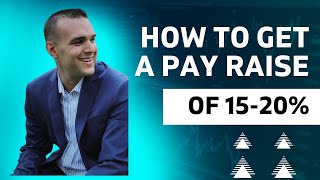 How to Get a Pay Raise of 15-20%- 4 Step Process