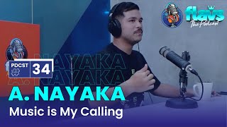 FLAVS THE PODCAST x A. NAYAKA: MUSIC IS MY CALLING