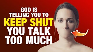 God is Telling You, You Talk TOO MUCH. Keep Quiet | The Enemy is Listening