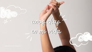 Unos días en mi vida | Video Journal