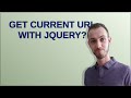 Get current URL with jQuery?