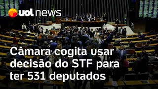 Câmara cogita usar decisão do STF para ampliar número de deputados para 531