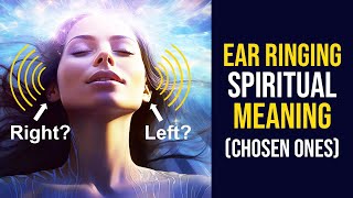 Spiritual Meaning of Ringing Ears: Awakening / Chosen Ones