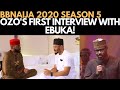 BBNAIJA 2020: OZO'S FIRST INTERVIEW WITH EBUKA | I'LL WAIT FOR NENGI - OZO | BIG BROTHER NAIJA 2020