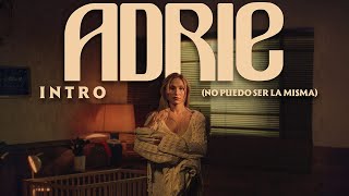 Adrie - 1. Intro (no puedo ser la misma) (Official Video)