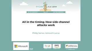 Philip James, Asheesh Laroia - All in the timing: How side channel attacks work - PyCon 2018