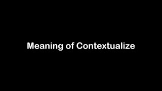 What is the Meaning of Contextualize | Contextualize Meaning with Example