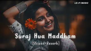 Suraj Hua Maddham | Slowed & Reverb | Lofi Song | @lofimusic173