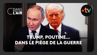 Trump, Poutine… dans le piège de la guerre