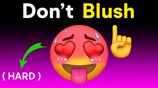 Don't Blush while watching this video...(Hard)