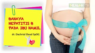 Bahaya Hepatitis B Pada Ibu Hamil - Prof.dr.H. Ali Sulaiman, Ph.D, SpPD, KGEH