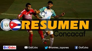 Resumen | Guatemala vs Cuba | Eliminatoria Mundialista de Concacaf Qatar 2022