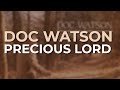 Doc Watson - Precious Lord (Official Audio)