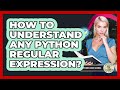 How To Understand Any Python Regular Expression? - Python Code School