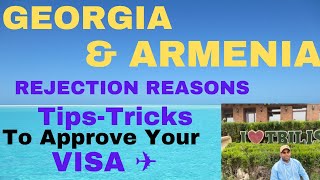 Georgia & Armenia Rejection Reasons | Tips and Tricks to approve Your Visa 🇬🇪❤️🇦🇲