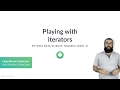 Python Tutorial: Playing with iterators