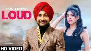 Loud (Official Video) : Ranjit Bawa | New Punjabi Song 2021