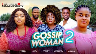 GOSSIP WOMAN 2 - GEORGINA IBEH, UJU OKOLI, EBERE OKARO - 2025 Latest Nollywood Movie