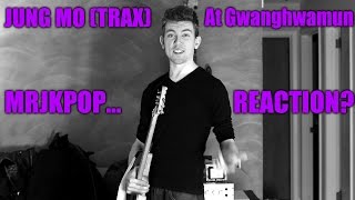 TRAX Jung Mo At Gwanghwamun Reaction / Cover - MRJKPOP ( 광화문에서 )