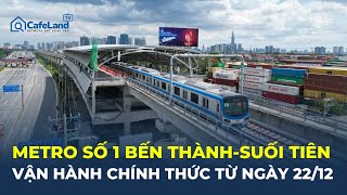 Metro số 1 Bến Thành - Suối Tiên CHẠY CHÍNH THỨC vào ngày 22/12 | CafeLand