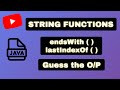Java String Functions : endsWith ( ) & lastIndexOf ( )