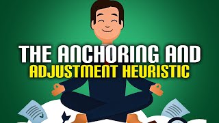 What is the Anchoring and Adjustment Heuristic?