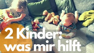 2 Kinder: so geht´s bei mir