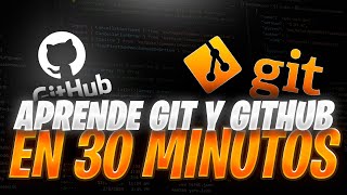 Domina Git y GitHub en 30 Minutos: Guía Express para Principiantes