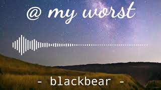 @ my worst - blackbear | Instrumental