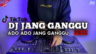 DJ ADO ADO JANGAN GANGGU REMIX VIRAL TIKTOK TERBARU 2021 | DJ JANG GANGU