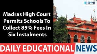 Madras High Court Permits Schools To Collect 85% Fees In Six Instalments- Education News