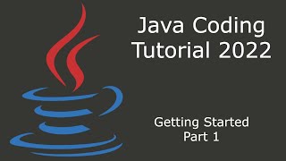 Java Coding Tutorial 2022 | Getting Started - Part 1