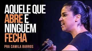 PRA. CAMILA BARROS I AQUELE QUE ABRE E NINGUÉM FECHA