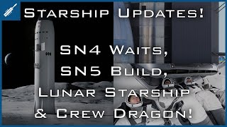 SpaceX Starship Updates! SN4 Waiting, SN5 Build, Lunar Starship, Crew Dragon Updates! TheSpaceXShow