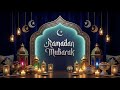 Ramadan Mubarak 2026 - 1447 H 🌙 Relaxing Islamic Instrumental for Prayer & Reflection