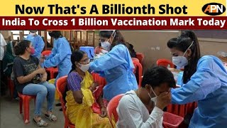 India Set To Cross A Historic 1 Billion Vaccination Milestone Today, It's Celebration Time
