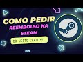 STEAM - COMO PEDIR REEMBOLSO DE JOGOS DA STEAM (JEITO CERTO!!!) - TUTORIAL PASSO A PASSO