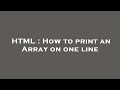 HTML : How to print an Array on one line