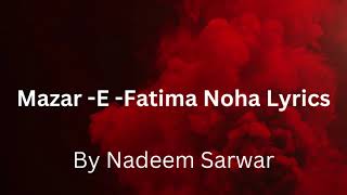 lyrics of noha  Mazar E Fatima | Nadeem Sarwar | 2021 | 1443