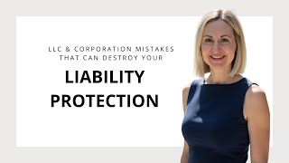 LLC & Corporation Mistakes That Can Destroy Your Liability Protection