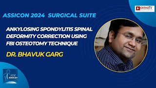 ASSICON Surgical Suite: Ankylosing Spondylitis Correction - Dr. Bhavuk Garg