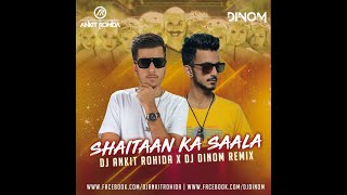 Shaitan Ka Sala - Dj Ankit Rohida x Dinom Remix