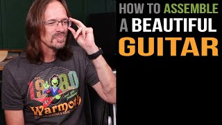 How To Assemble a Beautiful Guitar