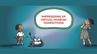 Impressions of Virtual Museum Competition Edition 5