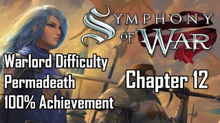 Symphony of War - Chapter 12 (Warlord, Permadeath, 100% Achievement)