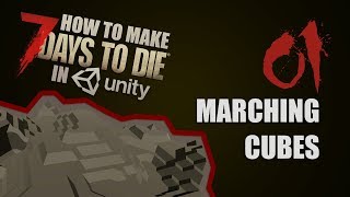 How to Make 7 Days to Die in Unity - 01 - Marching Cubes
