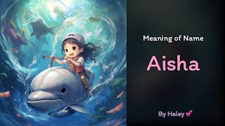 Meaning of girl name: Aisha - Name History, Origin and Popularity