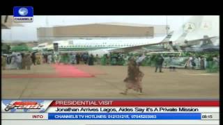 Presidential Visit: Jonathan Arrives Lagos, Aides Say It's A Private Mission